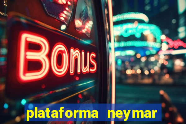 plataforma neymar jr bet